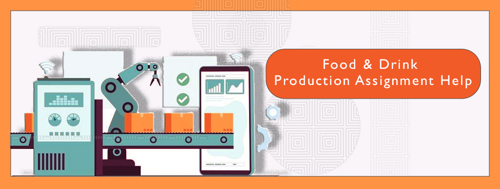 Food and drink production assignment help